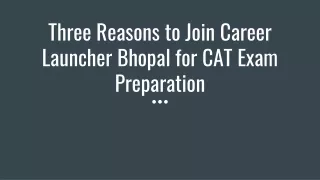 Three reasons to join career launcher Bhopal for CAT exam preparation.