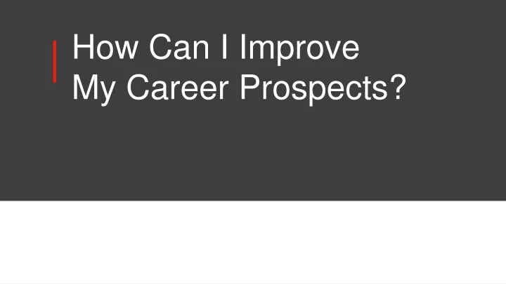 how can i improve my career prospects