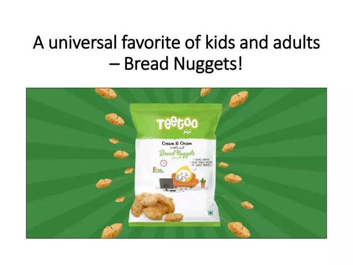 a universal favorite of kids and adults bread nuggets
