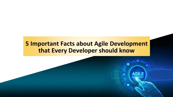 5 important facts about agile development that every developer should know