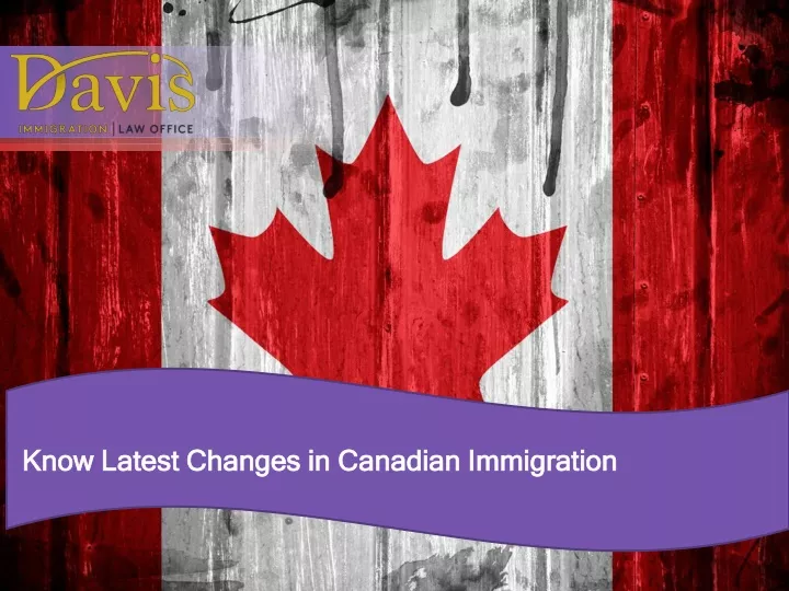 know latest changes in canadian immigration