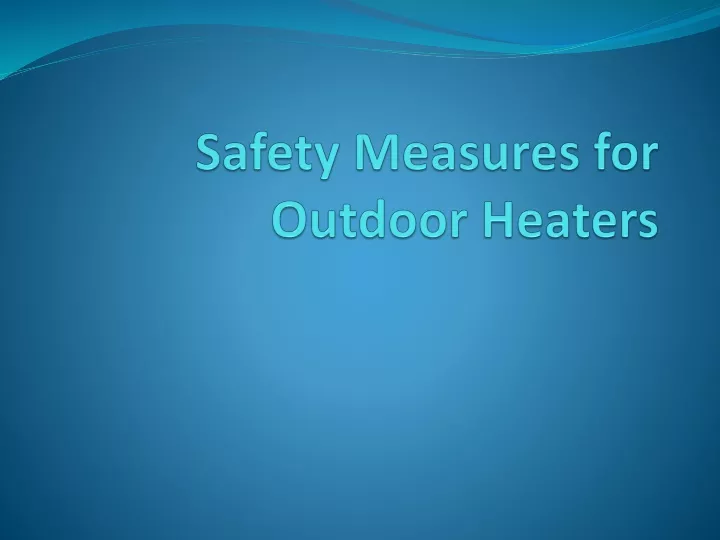 safety measures for outdoor heaters