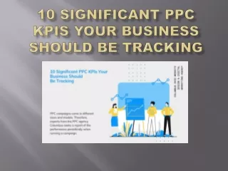 10 significant ppc kpis your business should be tracking