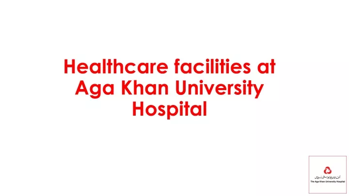 healthcare facilities at aga khan university hospital