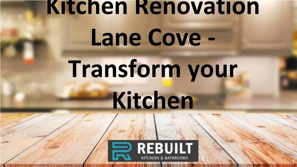 PPT - Kitchen Renovation Lane Cove - Transform your Kitchen PowerPoint ...