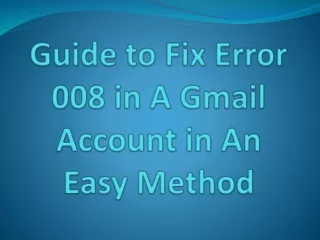 guide to fix error 008 in a gmail account in an easy method