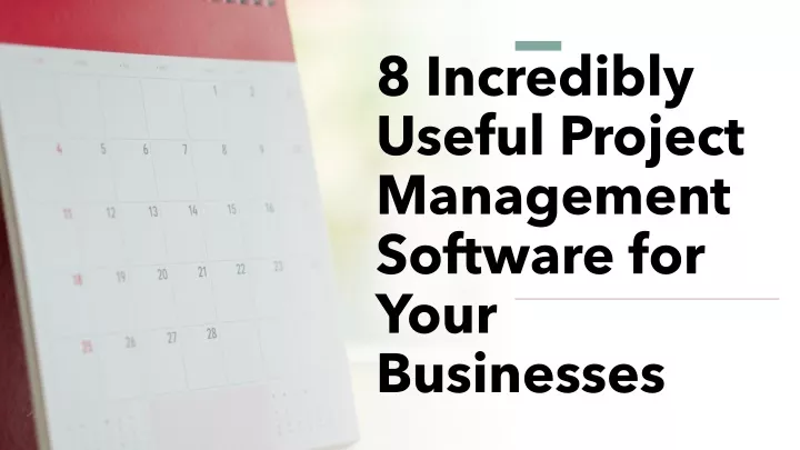 8 incredibly useful project management software for your businesses