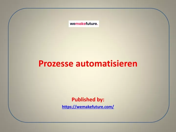 prozesse automatisieren published by https wemakefuture com