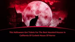 This Halloween Get Tickets For The Best Haunted Houses In California Of Corbett House Of Horror