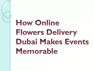 How Online Flowers Delivery Dubai Makes Events Memorable