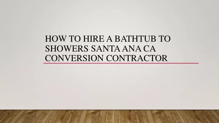 how to hire a bathtub to showers santa ana ca conversion contractor
