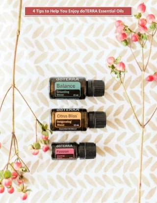 4 tips to help you enjoy doterra essential oils