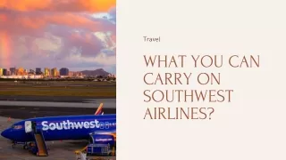 WHAT YOU CAN CARRY ON SOUTHWEST AIRLINES?
