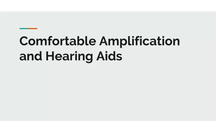 comfortable amplification and hearing aids