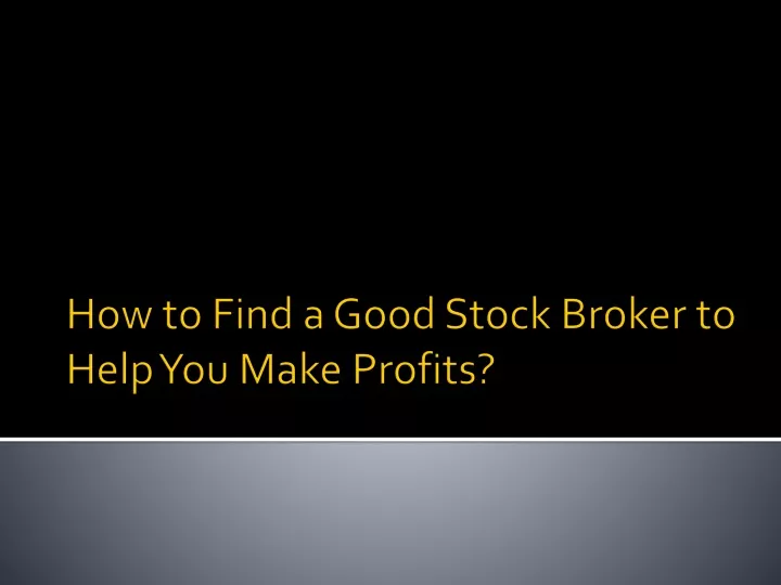 how to find a good stock broker to help you make profits