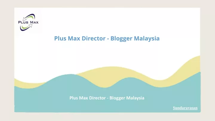 plus max director blogger malaysia