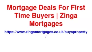 Mortgage Deals For First Time Buyers | Zinga Mortgages