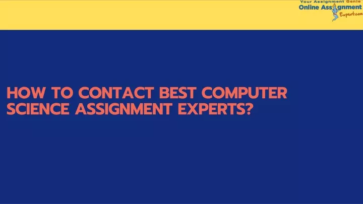 how to contact best computer science assignment