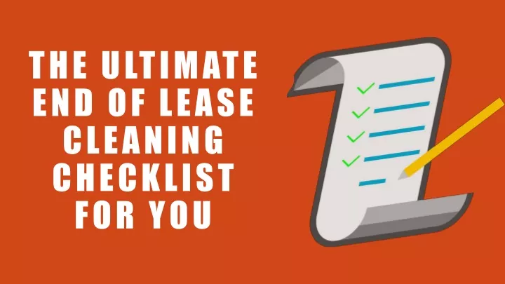 the ultimate end of lease cleaning checklist for you