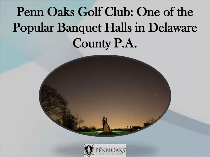 penn oaks golf club one of the popular banquet halls in delaware county p a