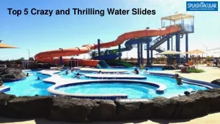 Top 5 Crazy and Thrilling Water Slides