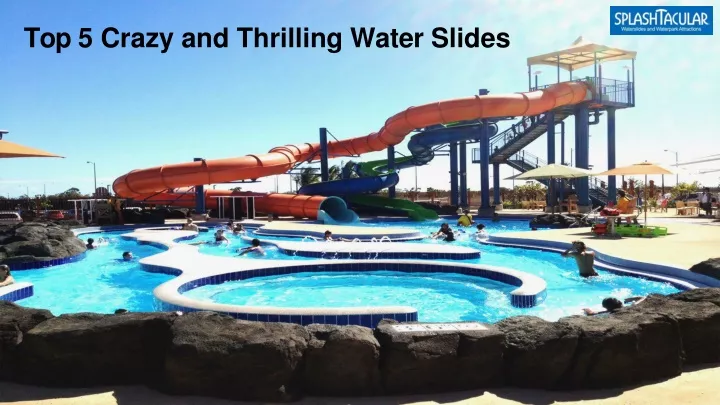 top 5 crazy and thrilling water slides
