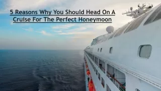 5 Reasons Why You Should Head On A Cruise For The Perfect Honeymoon