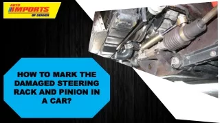 How to Mark the Damaged Steering Rack and Pinion in a Car