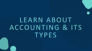 Learn About Accounting & Its Types