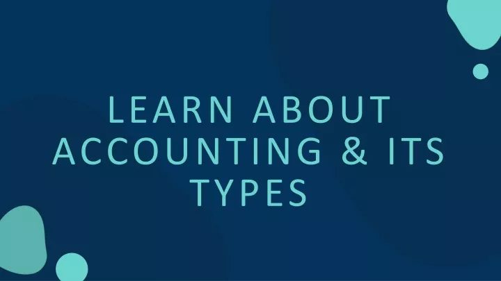 learn about accounting its types