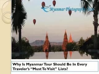 Why Is Myanmar Tour Should Be In Every Traveler’s “Must To Visit” Lists
