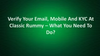 verify your email mobile and kyc at classic rummy
