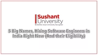 5 Big Names, Hiring Software Engineers in India Right Now (And their Eligibility) | Sushant University