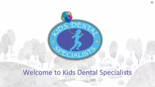welcome to kids dental specialists
