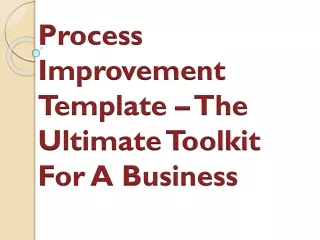 Process Improvement Template – The Ultimate Toolkit For A Business