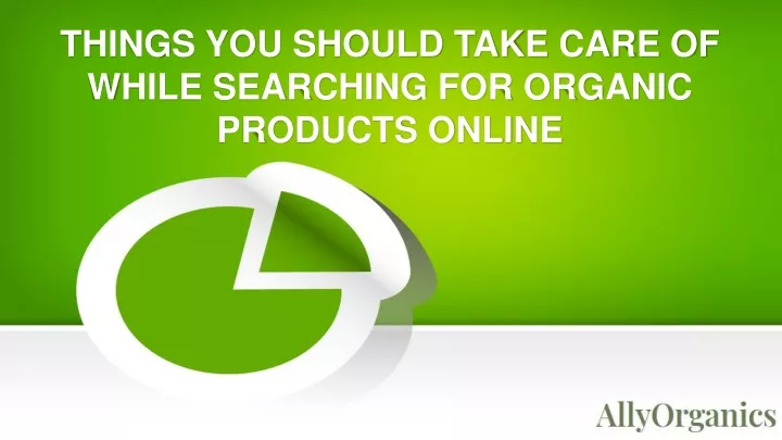 things you should take care of while searching for organic products online