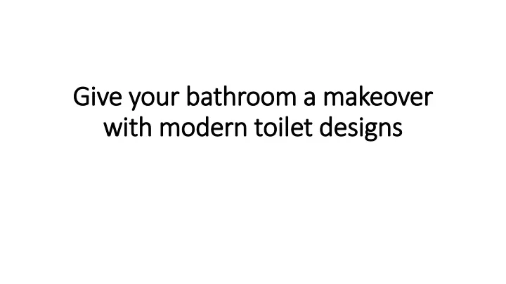 give your bathroom a makeover with modern toilet designs