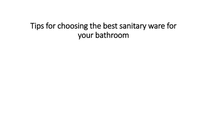 tips for choosing the best sanitary ware for your bathroom