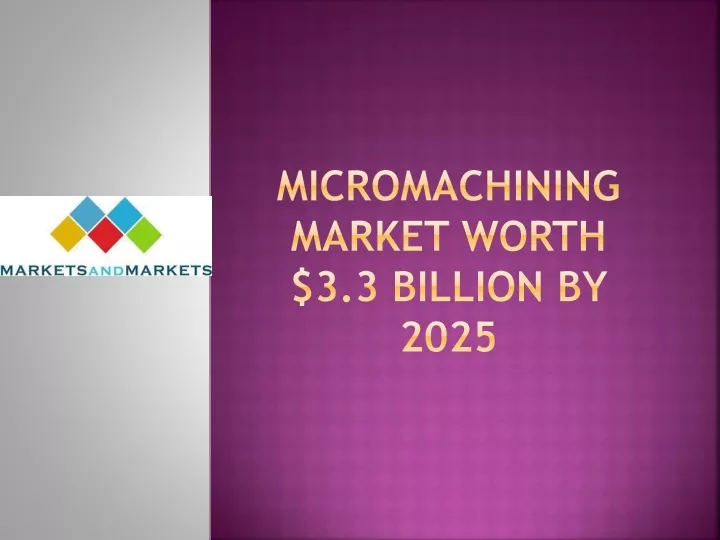 micromachining market worth 3 3 billion by 2025