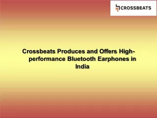 Crossbeats Produces and Offers High-performance Bluetooth Earphones in India