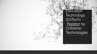 Education Technology (EdTech) - Repetor by Gritstone Technologies