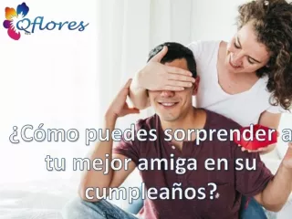 c mo puedes sorprender a tu mejor amiga en su cumplea os