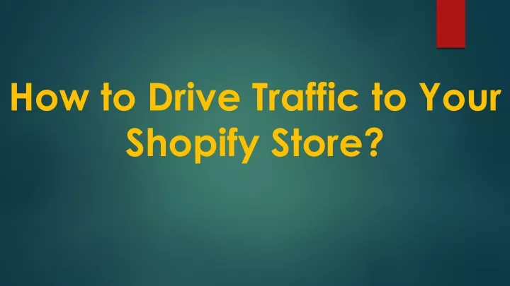 how to drive traffic to your shopify store