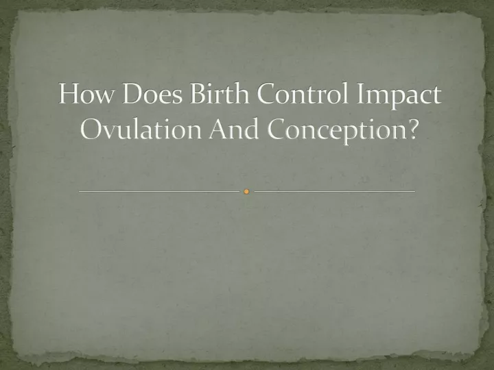 how does birth control impact ovulation and conception