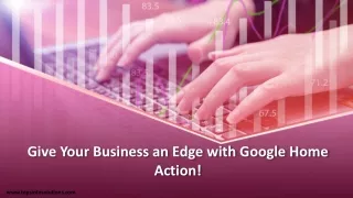Give Your Business an Edge with Google Home Action!
