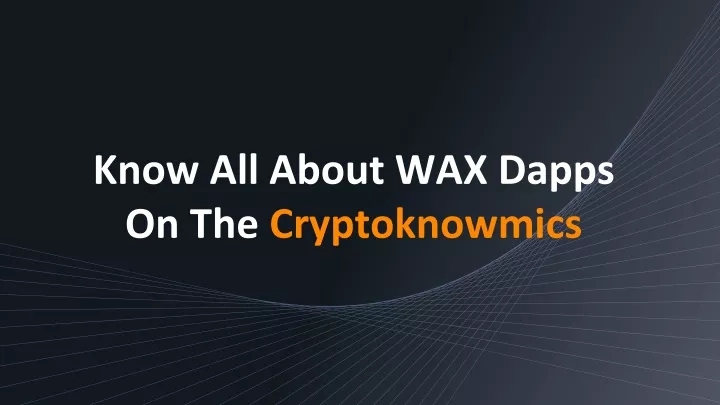 know all about wax dapps on the cryptoknowmics