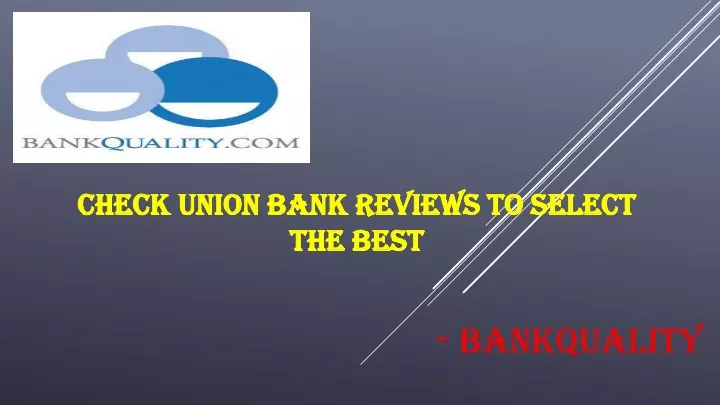 check union bank reviews to select the best
