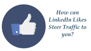 how can linkedin likes steer traffic to you