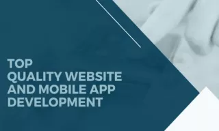 Top Quality Website And Mobile App Development