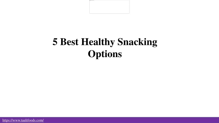 5 best healthy snacking options